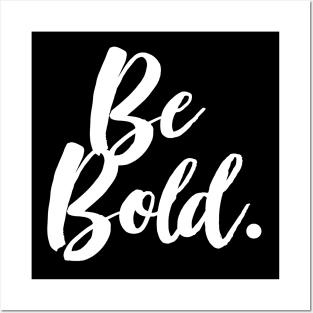 Be Bold - Positivity Statement Design Posters and Art